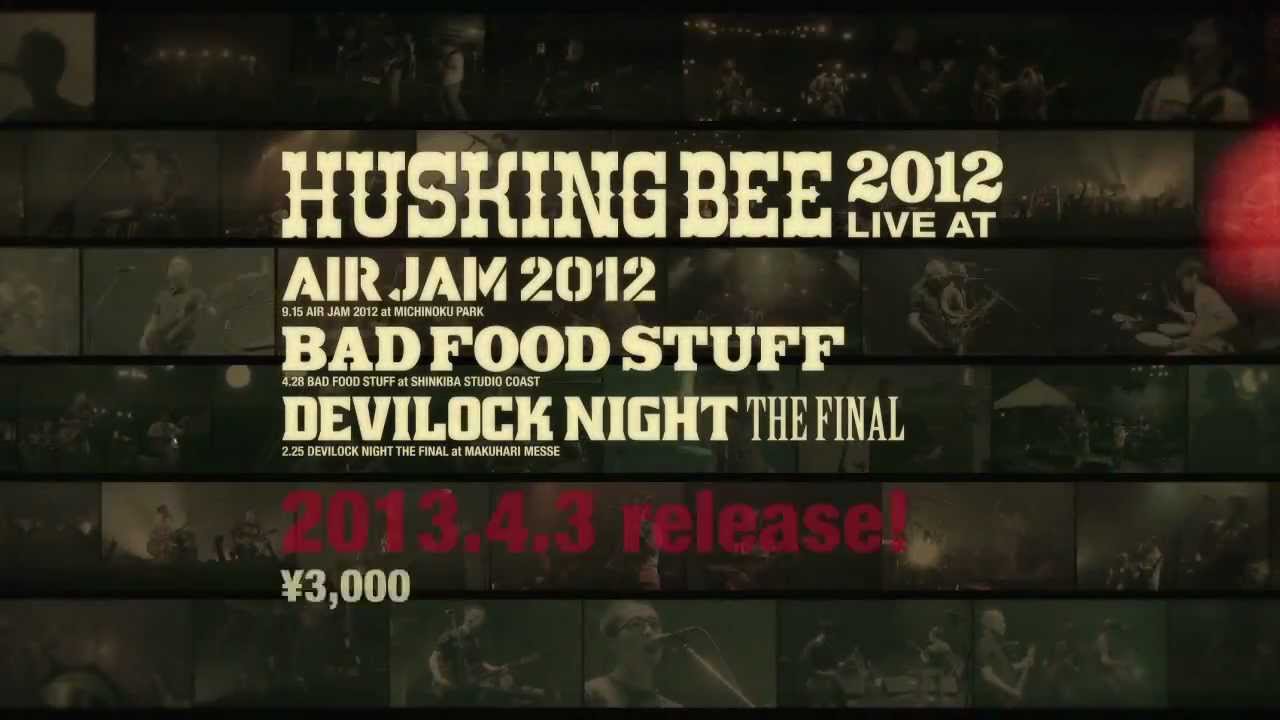 HUSKING BEE 2012 LIVE at AIR JAM2012, BAD FOOD STUFF, DEVILOCK NIGHT THE FINAL TRAILER