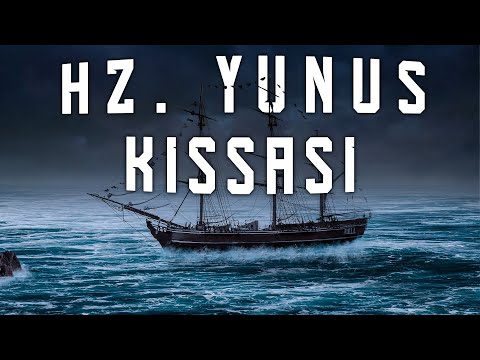 Hz. Yunus Aleyhisselam'ın Kıssası