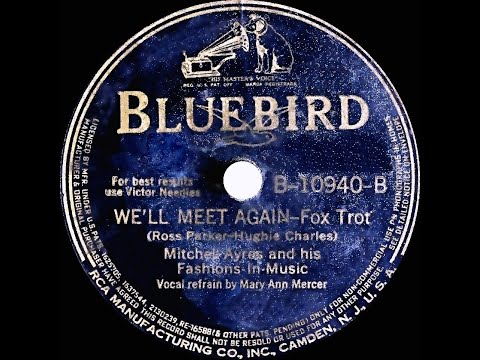 1940 Mitchell Ayres - We’ll Meet Again  (Mary Ann Mercer, vocal)