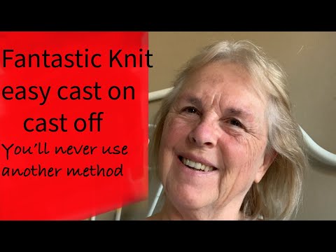 Easy Fast Knit Cast on and Bind off, you’ll never want to use any other method