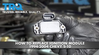 How To Replace Ignition Module 1994-2004 Chevy S-10