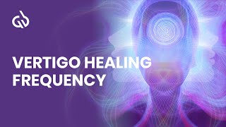 Vertigo Healing Frequency : Binaural Beats + Isochronic Tones - Stop Dizziness Instantly