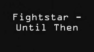 Fightstar - Until Then