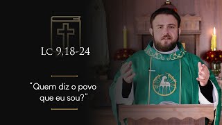 Homilia Diária | 12º Domingo do Tempo Comum (Lc 9,18-24)
