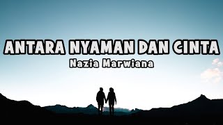 Download lagu Nazia Marwiana Antara Nyaman Dan Cinta Lyric... mp3