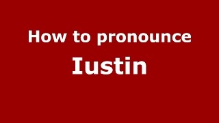 How to pronounce Iustin