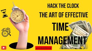 Hack the Clock: The Art of Effective Time Management #management #time