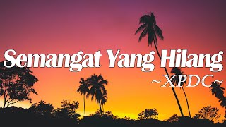 Download lagu Semangat Yang Hilang - XPDC (Lirik) mp3