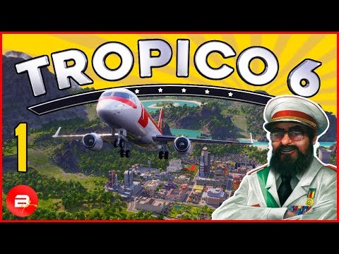 Tropico 6 Gameplay - El Presidente is back! #1 (Let's Play Tropico 6)