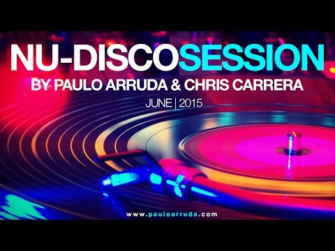 NU DISCO SESSION BY DJ PAULO ARRUDA & DJ CHRIS CARRERA