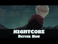 Nightcore - Better Now (Lyrics) [Post Malone]
