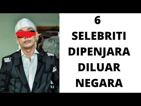 6 SELEBRITI DIPENJARA DI LUAR NEGARA