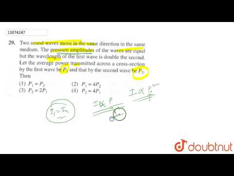 Two sound waves move in the same direction in the same medium. The pressure amplitudes of the wa...