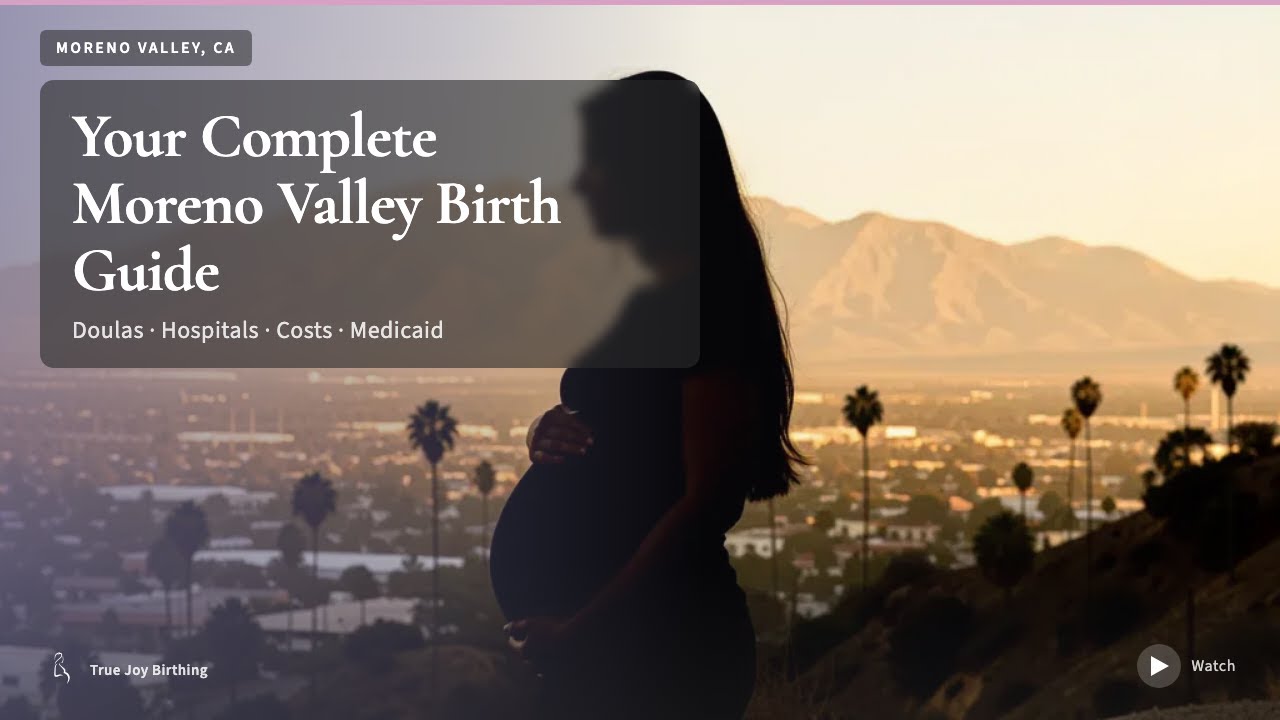 Moreno Valley Doula & Birth Plan Guide: Costs, Hospitals & Medicaid (First-Time Mom) — press play to watch