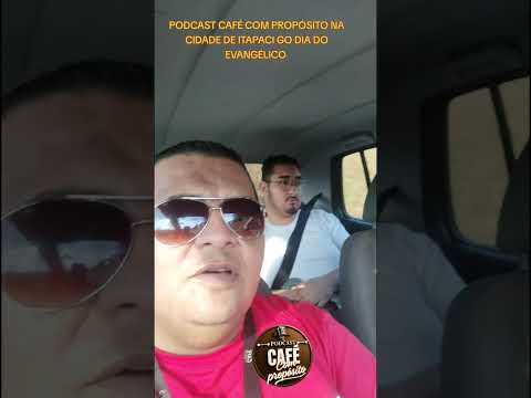 PODCAST CAFÉ COM PROPÓSITO NA CIDADE DE ITAPACI GO GRAVAÇÃO DIA DO EVANGÉLICO