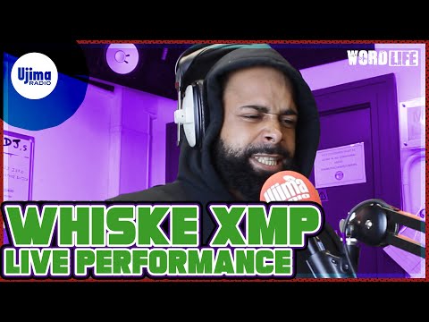 WHISKE XMP EXCLUSIVE LIVE PERFORMANCE ON UJIMA RADIO 98 FM - THE WORDLIFE SHOW HOSTED BY KRAZY