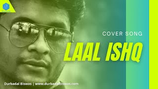 Laal Ishq | Arjit Singh | Cover by Durbadal | #DBLive