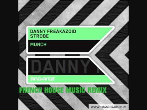 Danny Freakazoid & Strobe-Munch(French House Music Remix)