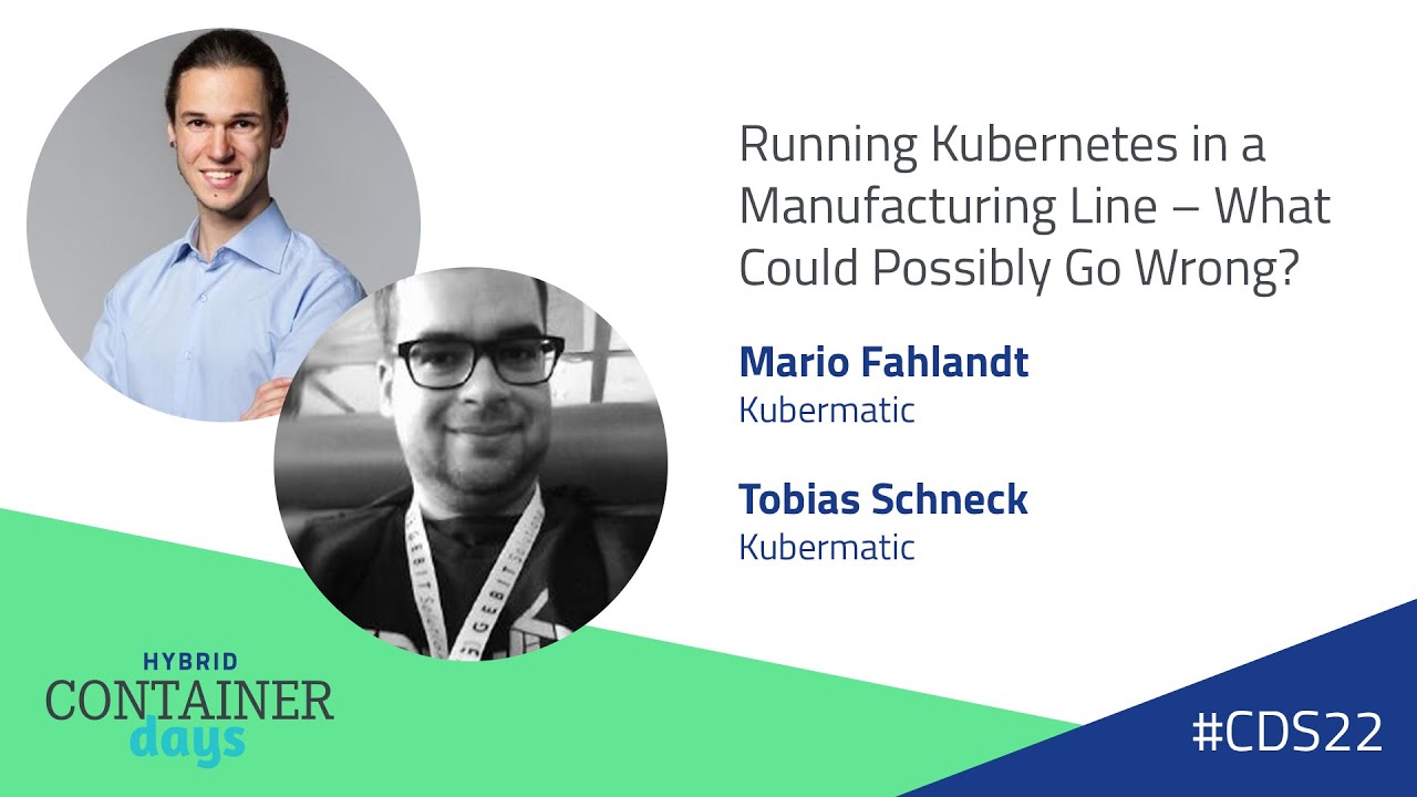 Running Kubernetes in a Manufacturing Line - Mario Fahlandt & Tobias Schneck, Kubermatic