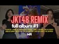 JKT48 REMIX FULL ALBUM 1 By Wota Remixer