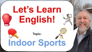 Let's Learn English! Topic: Indoor Sports! 🏓🏸🥊