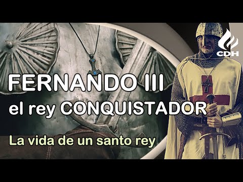 Fernando III “The Saint”, the king who unified Castile and León and conquered Andalusia