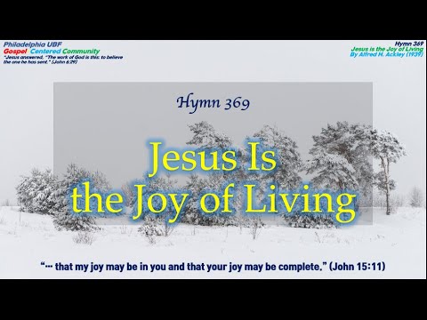 Hymn 369 Jesus is the Joy of Living