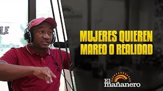 Las mujeres están en mareo o quieren que le hablen claro