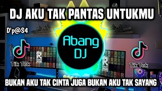 Download lagu DJ AKU TAK PANTAS UNTUKKMU REMIX VIRAL TIKTOK TERBARU 2023 BUKAN AKU TAK CINTA JUGA BUKAN TAK SAYANG mp3
