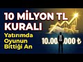 10 Milyon TL Yatırıma Ulaşınca Neden Her Şey Bir Anda Değişiyor