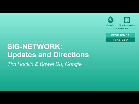 SIG-NETWORK: Updates and Directions - Tim Hockin & Bowei Du, Google