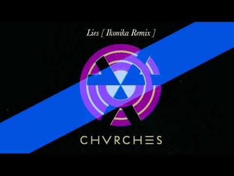 CHVRCHES - Lies (Ikonika Remix)