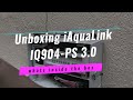 Swimming Pool Automation - iAquaLink IQ904-PS 3.0 - Unboxing and Review