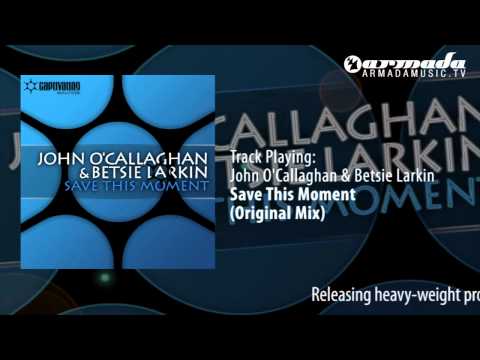 John O'Callaghan & Betsie Larkin - Save This Moment (Original Mix)