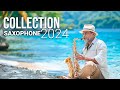 Saxophone Collection 2024 The Most Beautiful Music In The World For Your Heart