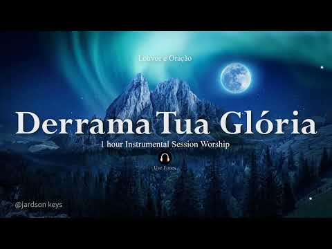 Fundo Musical Para Oração - DERRAMA TUA GLÓRIA |  Louvor e Adoração| Instrumental Piano 🎧