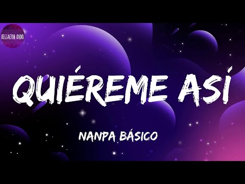 Nanpa Básico -Quiéreme Así(letra)