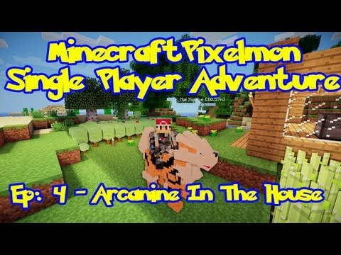 Pixelmon! Minecraft Pokemon Adventure: Episode 4, Arcanine In The House! (Beta 2.2.0.5)