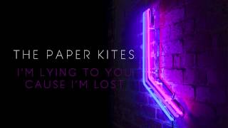 The Paper Kites - I'm Lying To You Cause I'm Lost