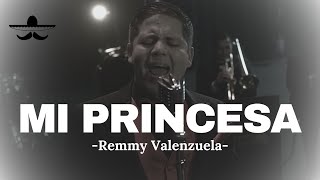 Remmy Valenzuela - Mi Princesa (LETRA)