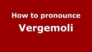 How to pronounce Vergemoli