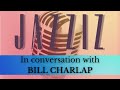BILL CHARLAP | JAZZIZ Travel #39 #podcast