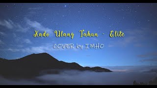 Download lagu KADO ULANG TAHUN - ELITE (COVER by IMHO) Lirik mp3