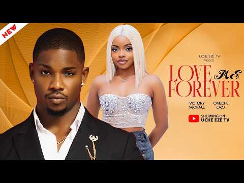 LOVE ME FOREVER - Nigerian Movies 2026 Latest Full Movies