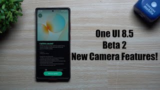 One UI 8.5 Beta 2 is Here! Bugs Fixed & Many New Camera Features