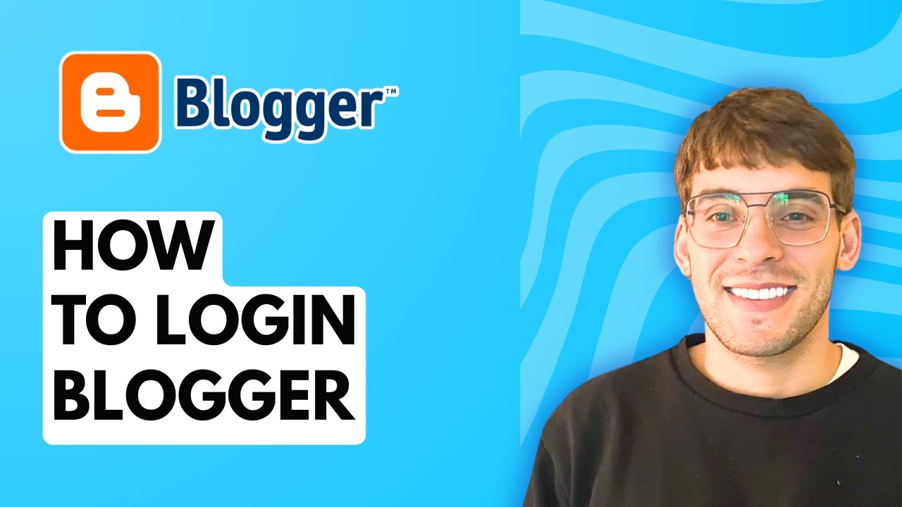 How to Login Blogger [2026 Full Guide]