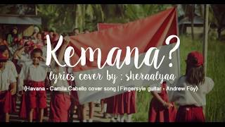 HAVANA - Camila cabello lyrics cover by sheraalyaa ( KEMANA )