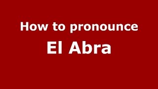 How to pronounce El Abra
