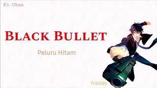 Black Bullet - fripSide | Black Bullet OP Full Song [ Lirik Terjemahan Indonesia ]