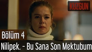 Kuzgun 4. Bölüm - Nilipek. - Bu Sana Son Mektubum